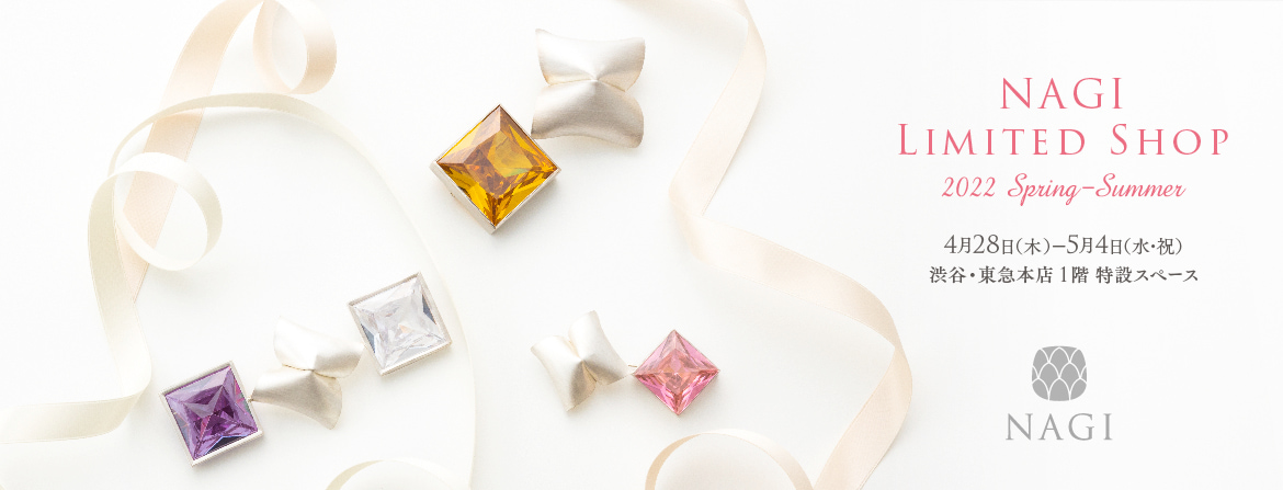 渋谷・東急本店 NAGI Limited Shop 2022 Spring–Summer